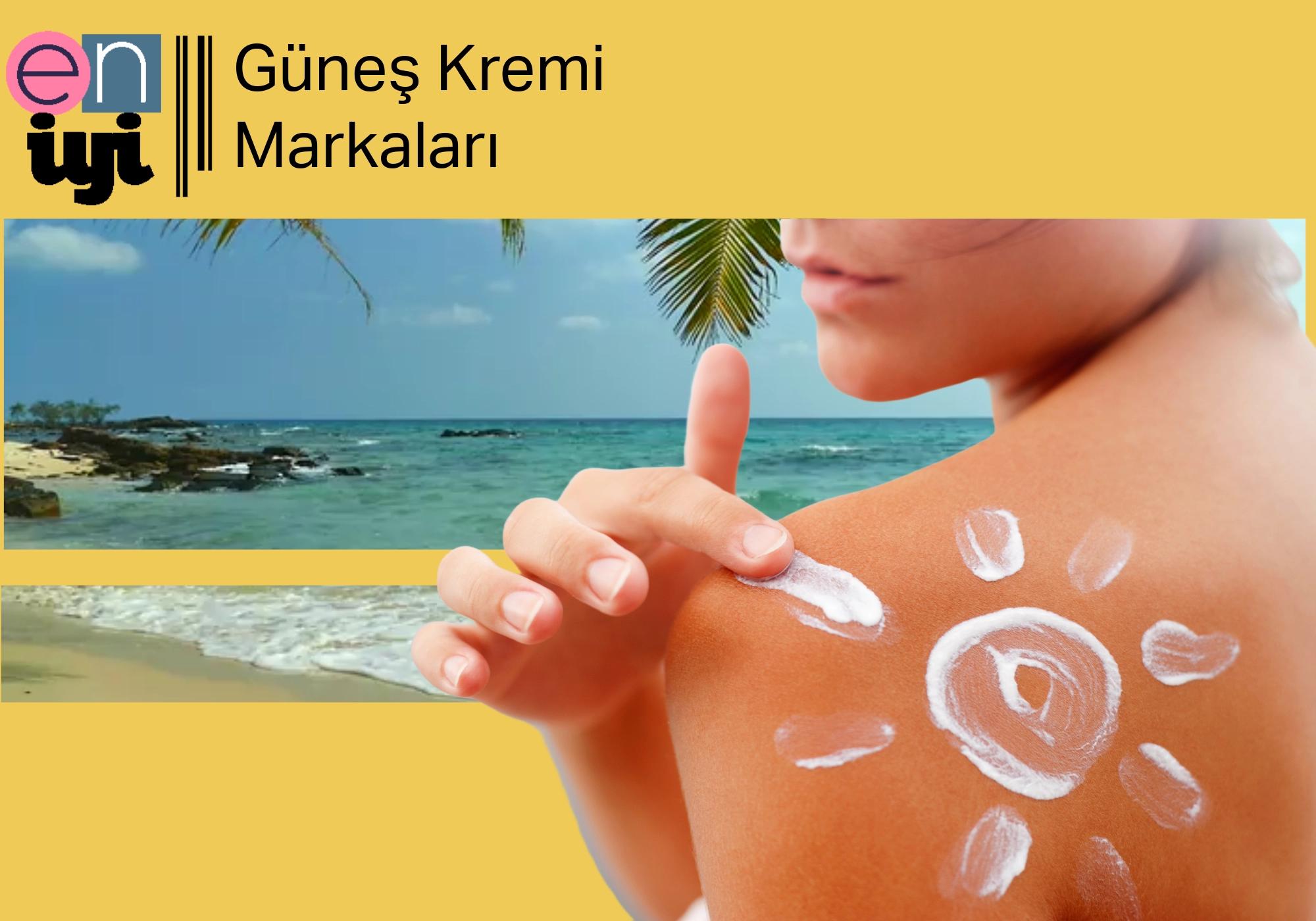 En İyi Güneş Kremi Markaları ve Seçimi