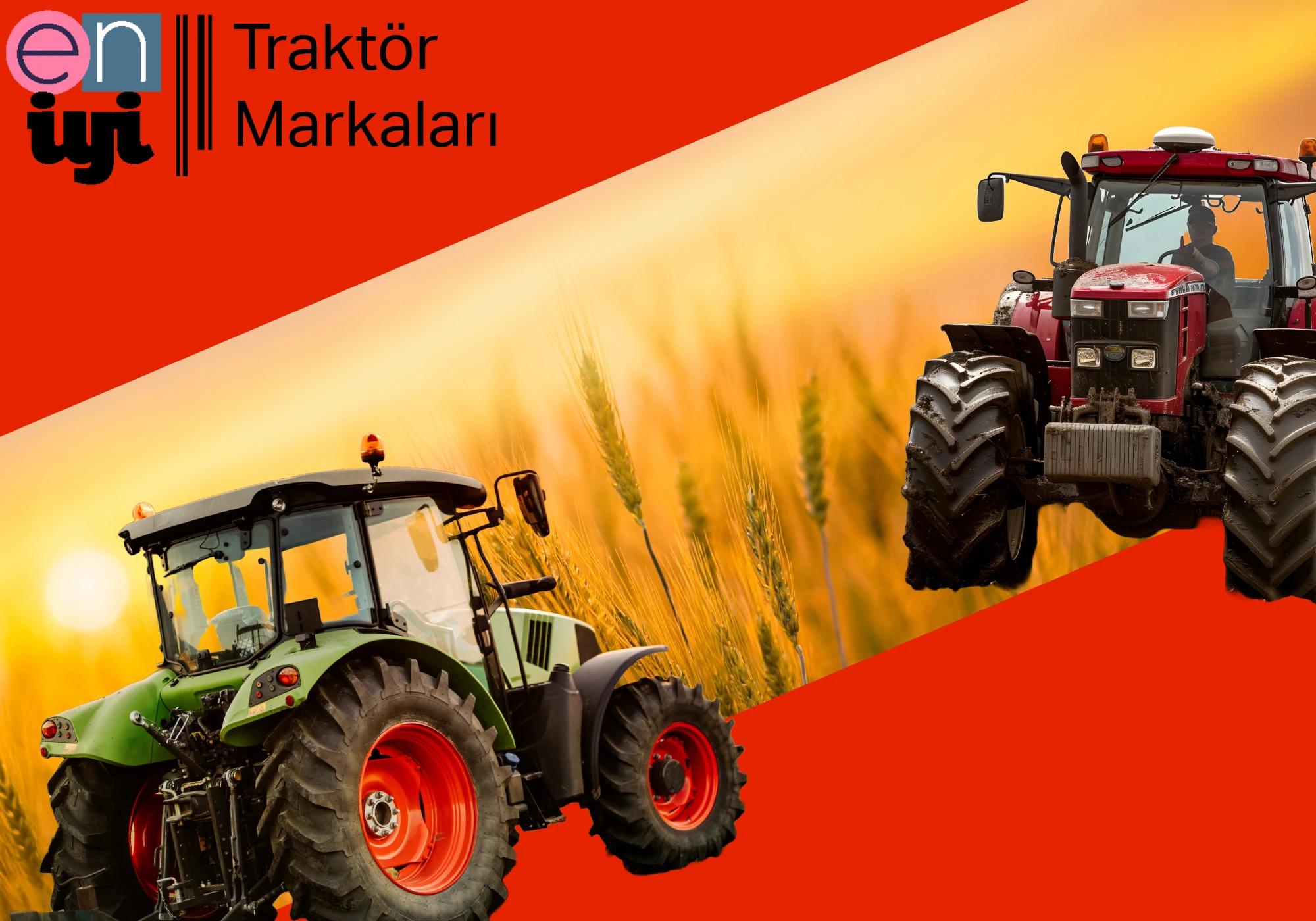 2025 Yılının En İyi Traktör Markaları: Güç, Verimlilik ve Yenilik